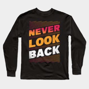 never look back Long Sleeve T-Shirt